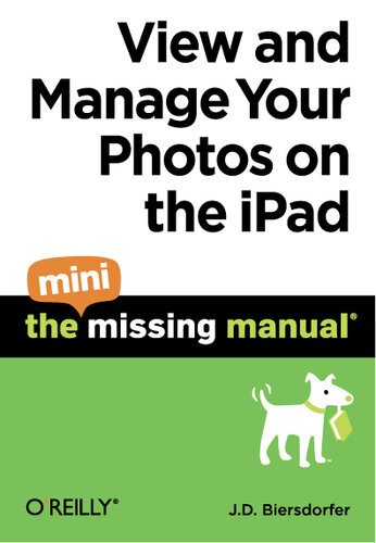View and Manage Your Photos on the Ipad: The Mini Missing Manual