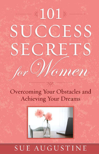 101 Success Secrets for Women: Overcoming Your Obstacles and Achieving Your Dreams