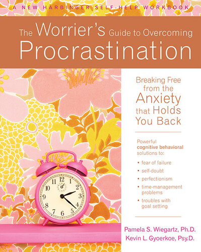 The Worrier's Guide to Overcoming Procrastination: Breaking Free from the Anxiety That Holds You Back