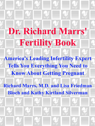 Dr. Richard Marrs' Fertility Book: America's Leading Infertility Expert Tells You Everything You Need to Know About Getting Pregnant