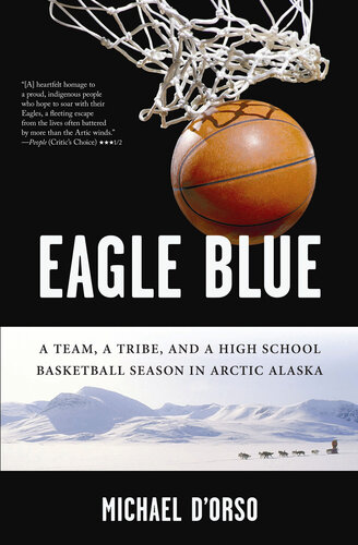 Eagle Blue: A Team, a Tribe, and a High School Basketball Season in Arctic Alaska