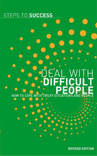 Deal with Difficult People: How to Cope with Tricky Situations and People