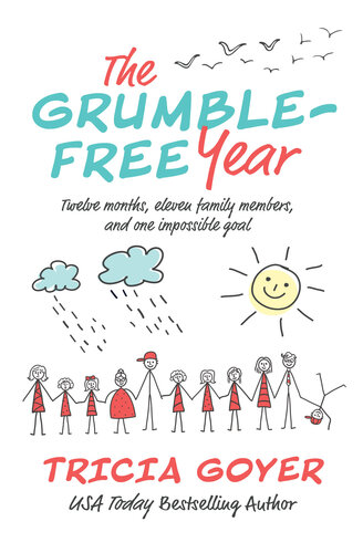 The Grumble-Free Year: Twelve Months, Eleven Family Members, and One Impossible Goal