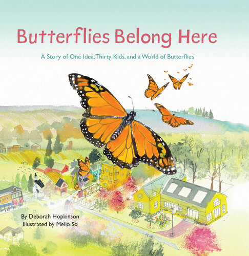 Butterflies Belong Here: A Story of One Idea, Thirty Kids, and a World of Butterflies