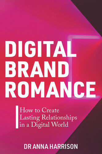 Digital Brand Romance: How to Create Lasting Relationships in a Digital World