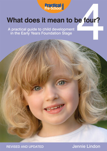 What Does It Mean to Be Four?: A Practical Guide to Child Development in the Early Years Foundation Stage