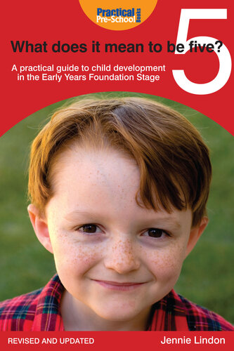 What Does It Mean to Be Five?: A Practical Guide to Child Development in the Early Years Foundation Stage