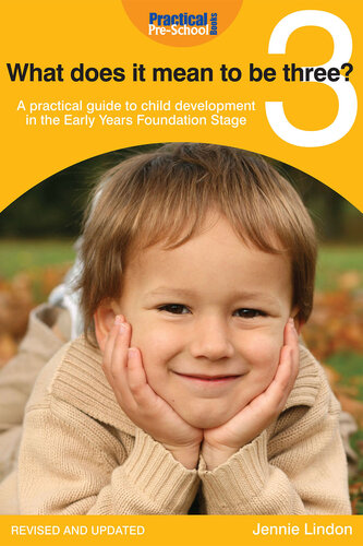 What Does It Mean to be Three?: A Practical Guide to Child Development in the Early Years Foundation Stage