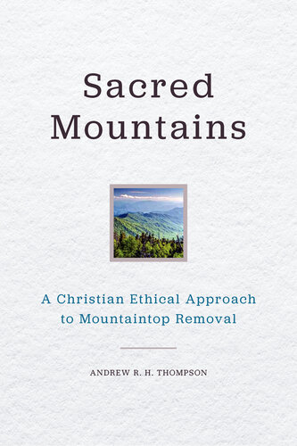 Sacred Mountains: A Christian Ethical Approach to Mountaintop Removal