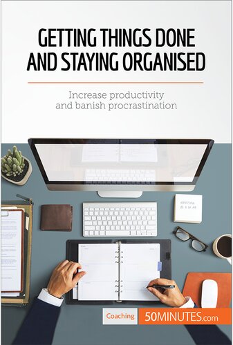 Getting Things Done and Staying Organised: Increase productivity and banish procrastination