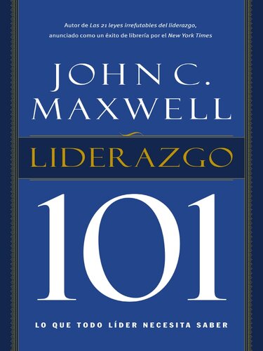 Liderazgo 101: Lo que todo líder necesita saber