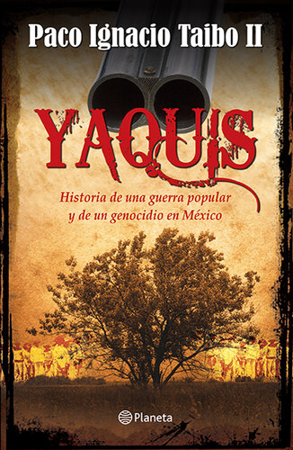 Yaquis: Historia de una guerra popular y de un genocidio en México