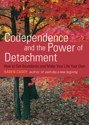 Codependence and the Power of Detachment: How to Set Boundaries and Make Your Life Your Own