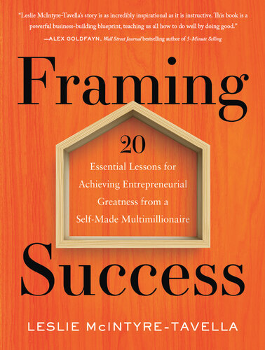 Framing Success: 20 Essential Lessons for Achieving Entrepreneurial Greatness from a Self-Made Multimillionaire