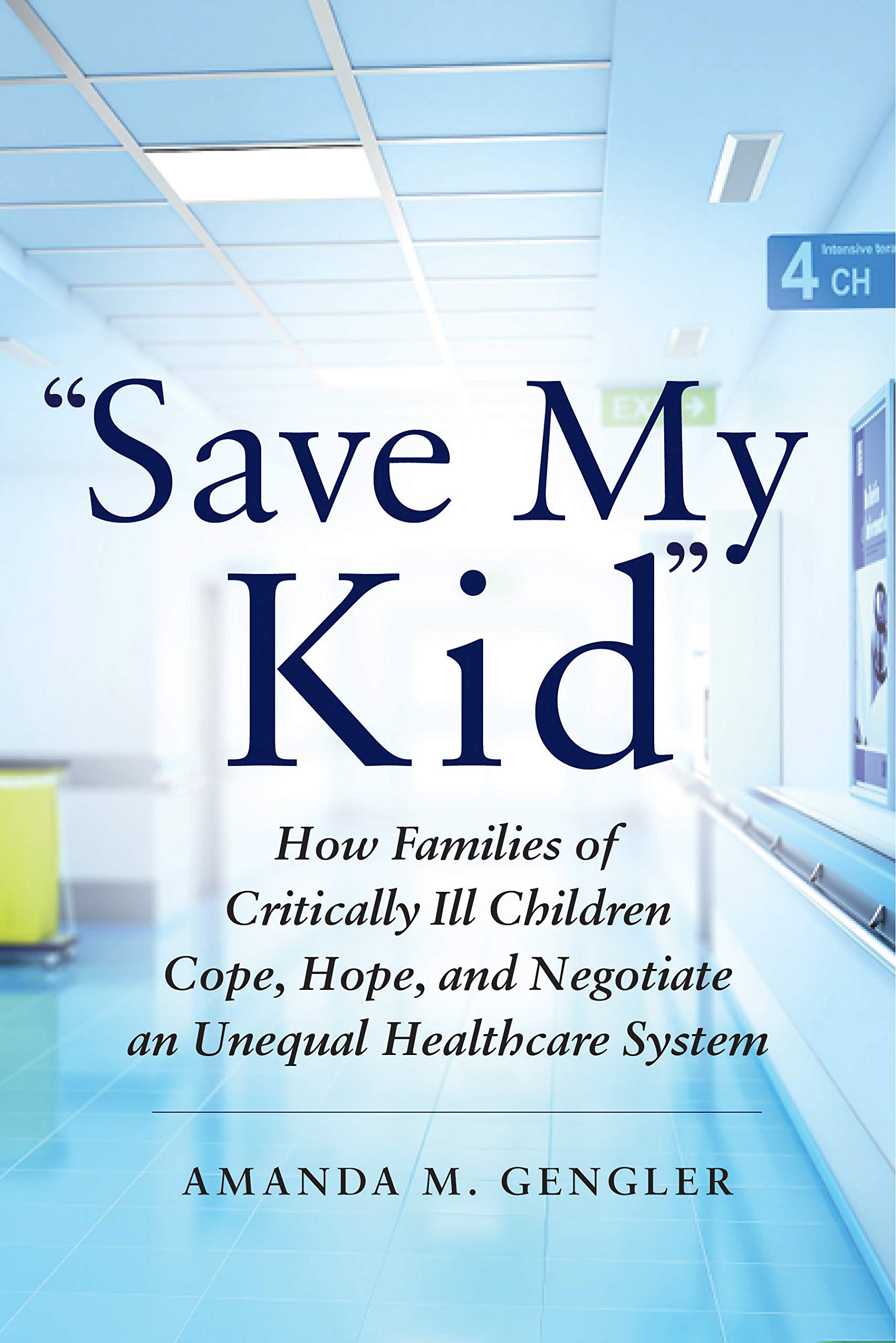 "Save My Kid": How Families of Critically Ill Children Cope, Hope, and Negotiate an Unequal Healthcare System