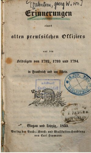Erinnerungen eines alten preußischen Offiziers aus den Feldzügen von 1792, 1793 und 1794 in Frankreich und am Rhein