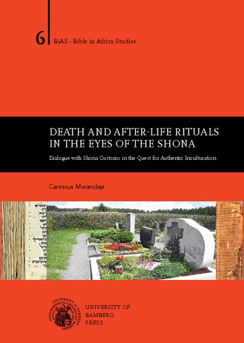 Death and After-life Rituals in the Eyes of the Shona: Dialogue with Shona Customs in the Quest for Authentic Inculturation