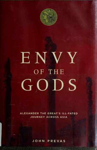Envy of the Gods: Alexander the Great's Ill-Fated Journey Across Asia