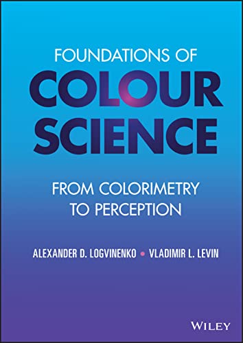 Foundations of Colour Science: From Colorimetry to Perception