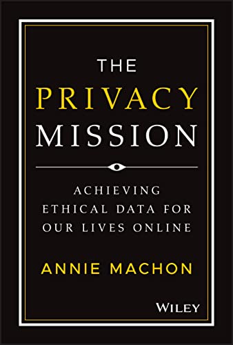 The Privacy Mission: Achieving Ethical Data for Our Lives Online