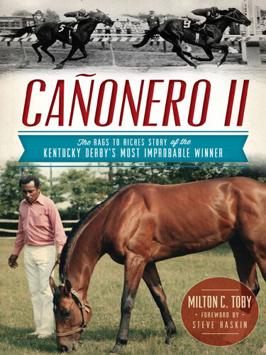 Cañonero II: The Rags to Riches Story of the Kentucky Derby's Most Improbable Winner