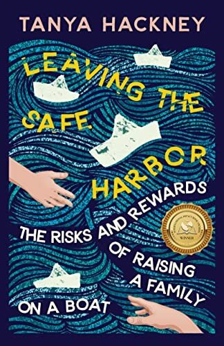 Leaving the Safe Harbor: The Risks and Rewards of Raising a Family on a Boat