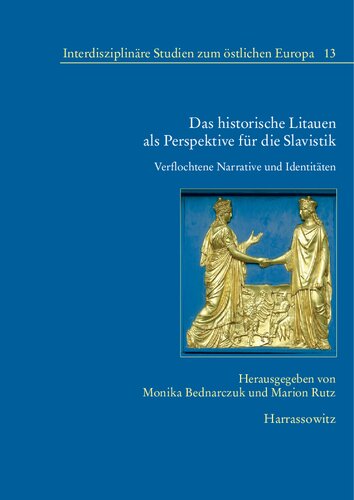 Das historische Litauen als Perspektive für die Slavistik. Verflochtene Narrative und Identitäten