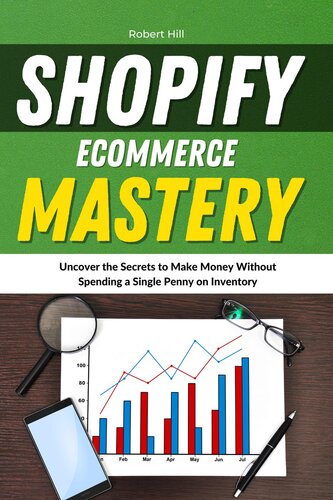 Shopify Ecommerce Mastery: Uncover the Secrets to Make Money Without Spending a Single Penny on Inventory