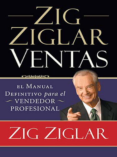 Zig Ziglar Ventas: El manual definitivo para el vendedor profesional