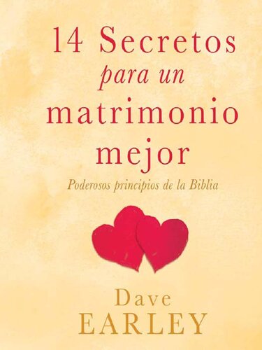 14 Secretos para un matrimonio mejor: Poderosos principios de la Biblia