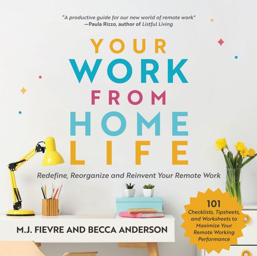 Your Work from Home Life: Redefine, Reorganize and Reinvent Your Remote Work (Tips for Building a Home-Based Working Career)