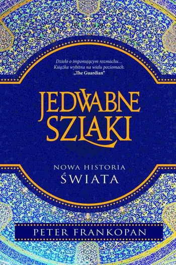 Jedwabne szlaki. Nowa historia świata