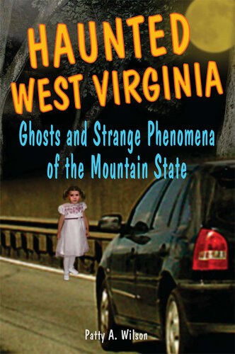 Haunted West Virginia: Ghosts and Strange Phenomena of the Mountain State