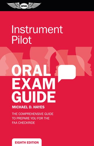 Instrument Pilot Oral Exam Guide: The comprehensive guide to prepare you for the FAA checkride