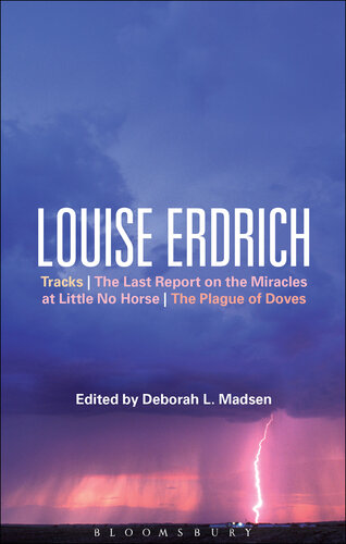 Louise Erdrich: Tracks, The Last Report on the Miracles at Little No Horse, The Plague of Doves