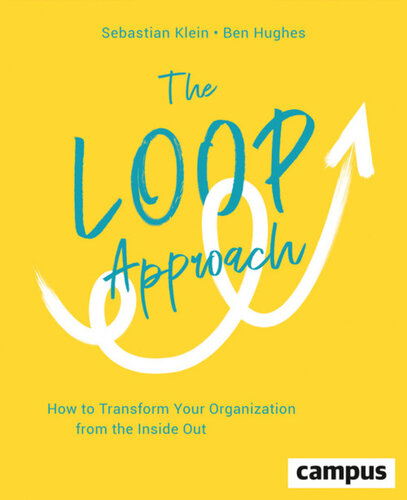 The Loop Approach: How to Transform Your Organization from the Inside Out, plus E-Book inside (ePub, mobi oder pdf)