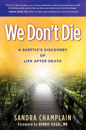 We Don't Die: A Skeptic's Discovery of Life After Death