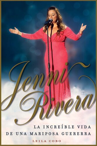 Jenni Rivera (Spanish Edition): La increíble vida de una mariposa guerrera