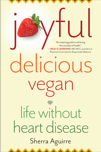 Joyful, Delicious, Vegan: Life Without Heart Disease