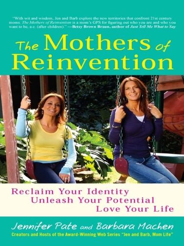 The Mothers of Reinvention: Reclaim Your Identity, Unleash Your Potential, Love Your Life