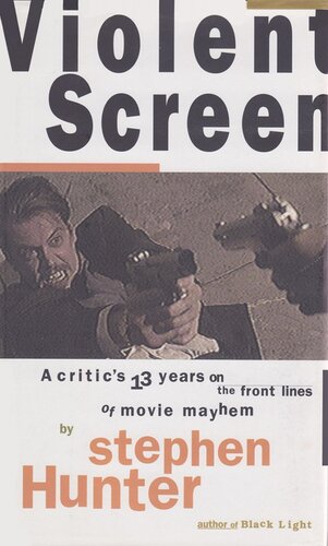 Violent Screen: A Critic's 13 Years on the Front Lines of Movie Mayhem