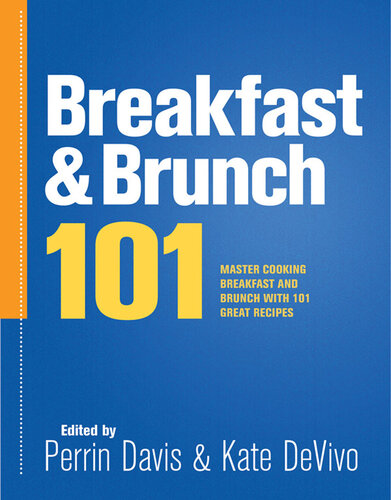 Breakfast & Brunch 101: Master Cooking Breakfast and Brunch with 101 Great Recipes