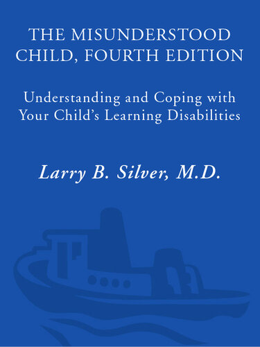 The Misunderstood Child, Fourth Edition: Understanding and Coping with Your Child's Learning Disabilities