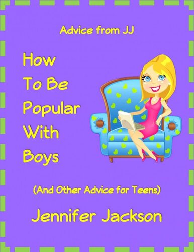 How to Be Popular With Boys (And Other Advice For Teens)