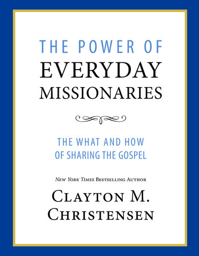 The Power of Everyday Missionaries: The What and How of Sharing the Gospel