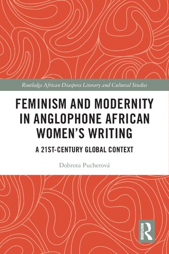 Feminism and Modernity in Anglophone African Women's Writing: A 21st-Century Global Context