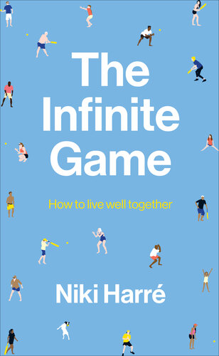 The Infinite Game: How to Live Well Together