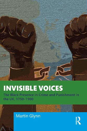 Invisible Voices: The Black Presence in Crime and Punishment in the UK, 1750–1900