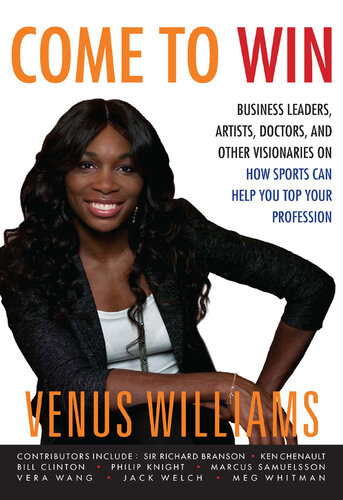 Come to Win: Business Leaders, Artists, Doctors, and Other Visionaries on How Sports Can Help You Top Your Profession