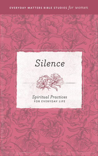 Silence: Spiritual Practices for Everyday Life